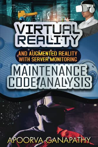VIRTUAL REALITY AND AUGMENTED REALITY WITH SERVER MONITORING MAINTENANCE CODE ANALYSIS