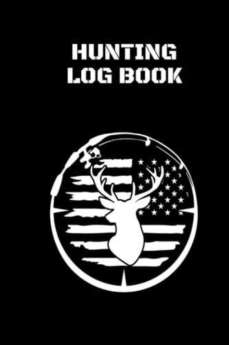 Hunting Log Book: Deer Hunting Log Book for Adults or Kids | Small and Compact 6"x9" | Deer Hunting Journal Perfect Gift For Professional or ... | Includes Deer Caught List | Black Cover