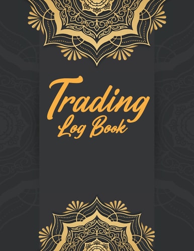Trading Log Book: Day Trading Journal Log | Trade Strategy Planner | 8.5" x 11" Desk Size - Record Up To 500 Trades In Forex .
