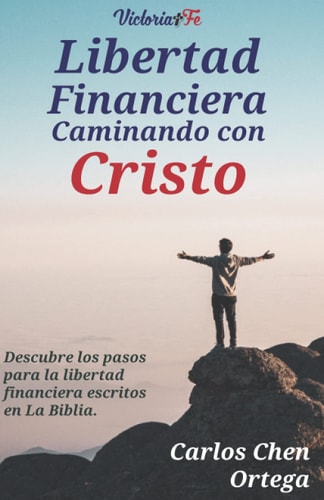 Libertad financiera caminando con Cristo: Descubre los pasos para la libertad financiera escritos en La Biblia. (Spanish Edition)