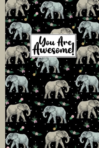 You Are Awesome Elephant Composition Notebook: Elephant Blank Lined Composition Notebook To Write Notes Password, Notepad, To Do Lists