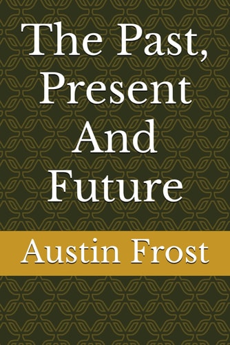 The Past, Present And Future