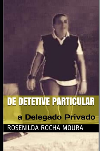 De Detetive particular a Delegado Privado