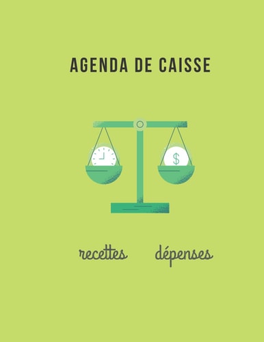 Agenda De Caisse: Livre Recettes Dépenses, Cahier de Compte Recettes Dépenses, Agenda Perpétuel Journalier (French Edition)