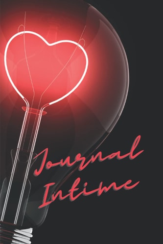 Journal Intime: Journal intime à remplir avec son coeur pour illuminer la vie. (French Edition)