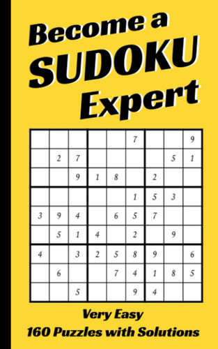 Become a SUDOKU Expert: 2 Puzzle Per Page, 160 Sudoku 9X9 Puzzles with Solutions for Beginners to Experts, 160 Very Easy Puzzle
