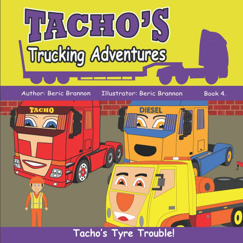 Tacho and Tim's Trucking Adventures. Picture Story Book. For Kids 2 to 5.: Toddlers Truck Stories. Tacho's Tyre Trouble. Book 4.