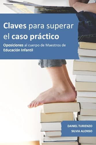 Claves para Superar el Caso Práctico Oposiciones Al Cuerpo de Maestros de Educación Infantil