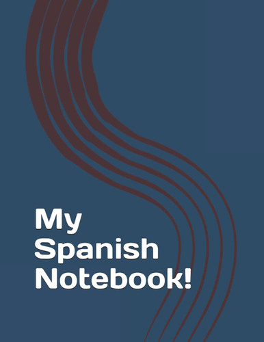 My Spanish Notebook! ¡Mi Cuaderno en Español!