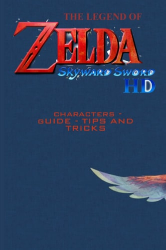 The Legend of Zelda: Skyward Sword HD: Characters GUIDE - TIPS AND TRICKS