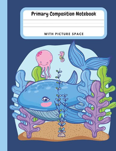 Primary Composition Notebook With Picture Space: Sea Animals Themed Primary Composition Notebook K-2 | Dotted Midline and Picture Space | 100 Pages | 8.5” x 11”