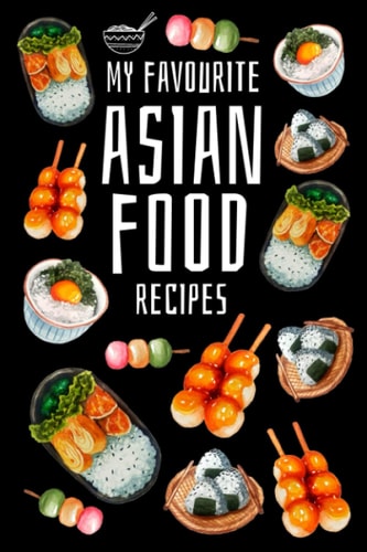 My favourite asian food recipe journal: Recipe journals for cooking lovers
