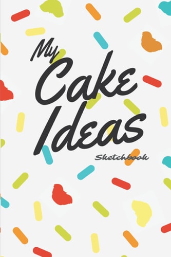 My Cake Decorating Ideas Sketchbook 6x9 Travel Size By Koalipops (White Sprinkle Cover): White Sprinkles Cake Cover 6x9 Travel Size Cake Sketchbook By Koalipops