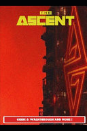 The Ascent Guide & Walkthrough and MORE !