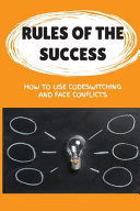 Rules Of The Success How To Use Codeswitching And Face Conflicts: Corporate Environment