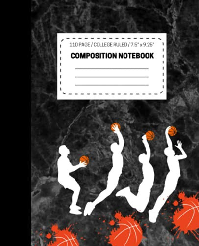 Composition Notebook College Ruled: Basketball Sports Journal for Note-Taking, Great Gift, 110 Pages 7.5" x 9.25" (19.05 x 23.5 cm)