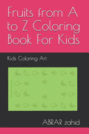Fruits from A to Z Coloring Book For Kids Kids Coloring Art
