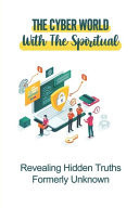 The Cyber World With The Spiritual Revealing Hidden Truths Formerly Unknown: Internet Of Thugs