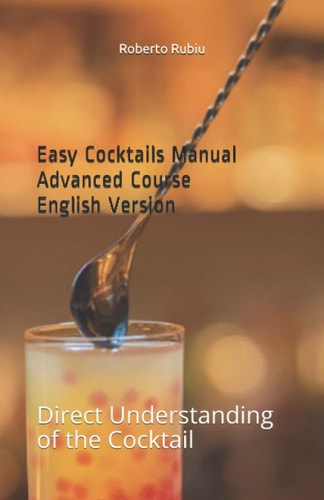 Easy Cocktails Manual Advanced Course English Version: Direct Understanding of the Cocktail
