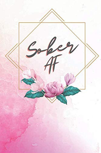 Sober AF Guided Sobriety Journal for Women / Recovery Progress Guided Journal / Sober AF / Sobriety Gift / the Sober Diaries / 120 Pages / 6 X 9