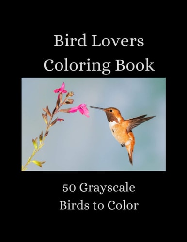 Bird Lovers Coloring Book - 50 Grayscale Birds to Color