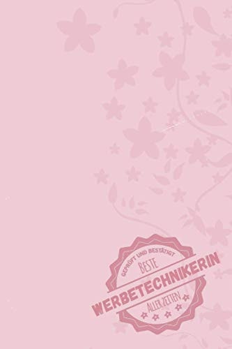Geprüft und Bestätigt beste Werbetechnikerin aller Zeiten: Notizbuch inkl. To Do Liste | Das perfekte Geschenk für Frauen, die für die Gestaltung von ... | Geschenkidee | Geschenke (German Edition)