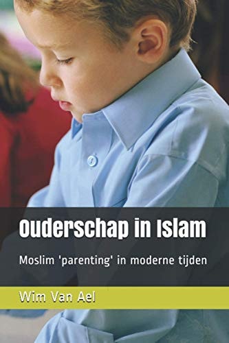 Ouderschap in Islam: Moslim 'parenting' in moderne tijden