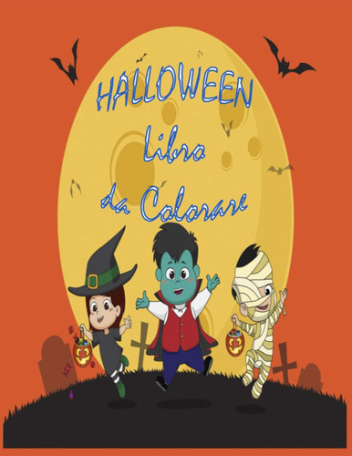 Halloween Libro da Сolorare: Carino Pagine Spooky spaventosi cose da colorare per bambini, età 2-4, 4-8, Con: Vampires Gatti Zombies (Italian Edition)