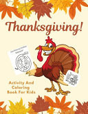 Thanksgiving Activity and Coloring Book For Kids Super Fun Thanksgiving Activities For Hours of Play! Coloring Pages, I Spy, Mazes, Word Search, Connect The Dots & Much More