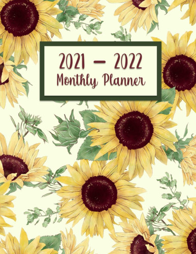 2021-2022 Monthly Planner: 2 Year Planner with Goal Planning - Sunflower Floral Design - Schedule Organizer Agenda - 24 Months Calendar with Holidays ... 2022 - Large 8.5 x 11 inches Paperback