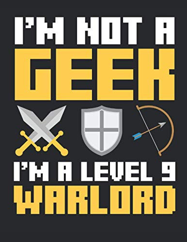 I Am Not a Geek I'm a Level 9 Warlord: Gaming 2021 Weekly Planner (Jan 2021 to Dec 2021), Large Paperback Calendar Schedule Organizer, Gamer Gift