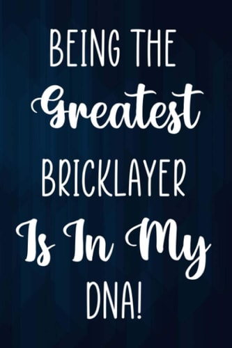 Being The Greatest Bricklayer Is In My DNA: Custom Project Work 6 x 9 120 Page Journal Diary - Funny Gift For Any Bricklayer