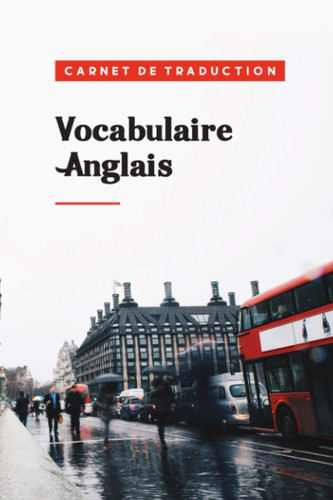 Mon indispensable carnet de traduction pour mon Vocabulaire anglais: Cahier de notes pour apprendre l'anglais (60 pages) - Écrivez vos meilleures ... - Dimensions 6x9 pouces (French Edition)