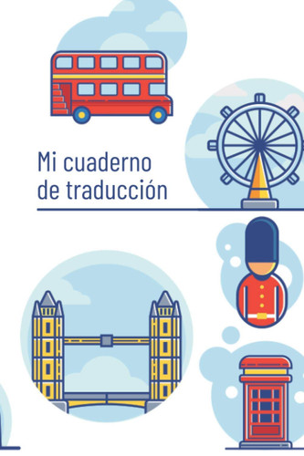 Mi Super Cuaderno de Traducción: Cuaderno para aprender inglés (60 páginas) - Escriba sus mejores traducciones para recordarlas para siempre - Ideal ... - Dimensiones 6x9 pulgadas (Spanish Edition)
