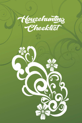 best House hunting checklist 2020: Planner & Checklist Notebook to Organize Your House Hunt & Organizer Gift for Home Buyers Purchasing New Home