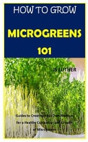 How to Grow Microgreens 101 Guides to Creating Your Own Medium for a Healthy Cultivation and Growth of Microgreens