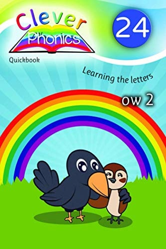 Clever Phonics - QuickBook - ow2 - Book 24: A brand new unique way to teach children phonics and to read & write. Dyslexia friendly. (Clever Phonics - Whole set - Books 1 - 42)