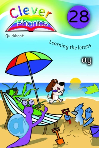Clever Phonics - QuickBook - ay - Book 28: A brand new unique way to teach children phonics and to read & write. Dyslexia friendly. (Clever Phonics - Whole set - Books 1 - 42)