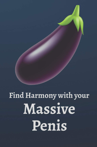 Find Harmony With Your Massive Penis: Inappropriate, Hilarious Notebook Disguised as A real Book, Sexy Adult Gag Gifts