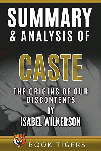 Summary and Analysis Of: Caste: the Origins of Our Discontents by Isabel Wilkerson