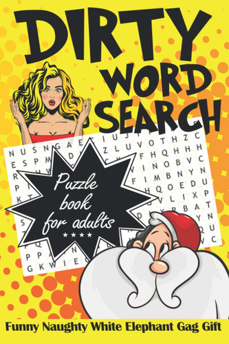 Dirty Word Search Puzzle Book for Adults: Funny Naughty White Elephant Gag Gift Hilarious Filthy Swearing Christmas Idea (Cuss Words for Men and Women)