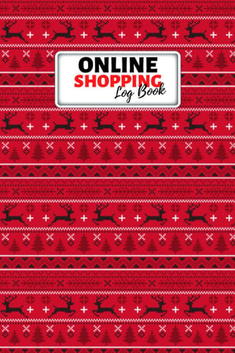 Online Shopping Log: Online Purchases Tracker Organizer, Keep Tracking Shopping Orders Made Through an Online Website - Christmas Red Cover Book (Notebook, Diary)