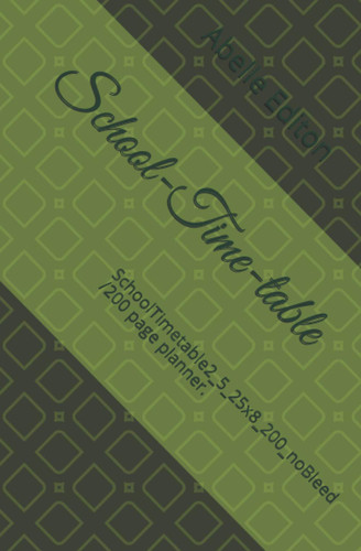 School-Time-table: SchoolTimetable2_5_25x8_200_noBleed /200 page planner.