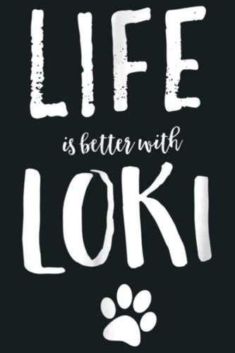 Life Ist Better With Loki Dog Name Gift: Notebook Planner -6x9 inch Daily Planner Journal, To Do List Notebook, Daily Organizer, 114 Pages
