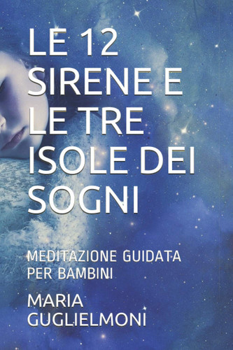 Le 12 Sirene E Le Tre Isole Dei Sogni Meditazione Guidata Per Bambini