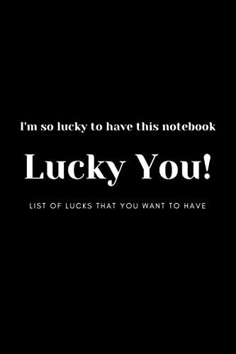 Lucky You! Notebook to List Up Lucks That You Want Have