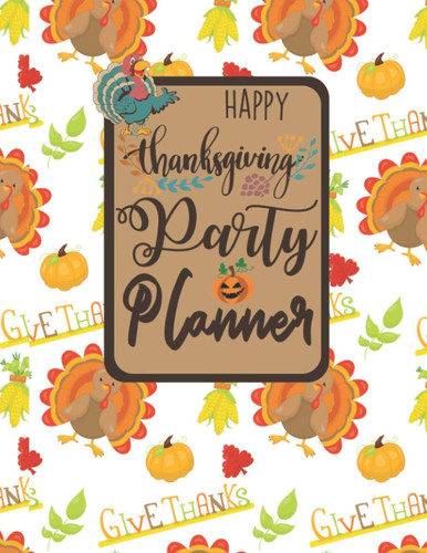 Happy Thanksgiving Party Planner: Cute Funny Gift for Happy thanksgiving turkey day | Awesome Ultimate Happy Thanksgiving Party Planner Organizer | Thanksgiving Party Favors for Kids and Adults