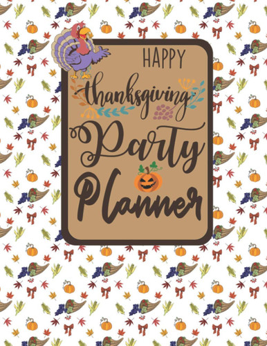 Happy Thanksgiving Party Planner: Thanksgiving Party Planner writing Notebook Included to Do List, Schedule, Activities, Games, Role | Cute ... | Ultimate Happy Thanksgiving Party Planner