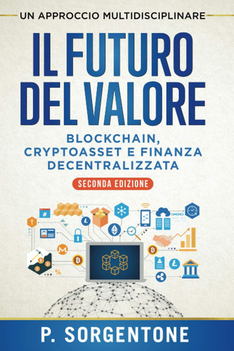 Il futuro del valore blockchain, cryptoasset e finanza decentralizzata : un approccio multidisciplinare