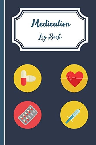 Medication LogBook Track the Medicine You Take Everyday. for Men and Women